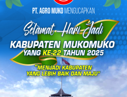 PT Agro Muko Mengucapkan Selamat Hari Jadi Kabupaten Mukomuko Ke-22 Tahun